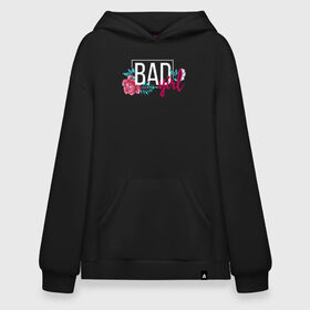 Худи SuperOversize хлопок с принтом Bad girl в городе Новоалтайск, 70% хлопок, 30% полиэстер, мягкий начес внутри | карман-кенгуру, эластичная резинка на манжетах и по нижней кромке, двухслойный капюшон
 | 8 march | 8 марта | bad | bad girl | flower | woman | в подарок | девочкам | девочке | женские | женщинам | женщине | лучшая | март | праздник | самая лучшая | цветочки | цветы