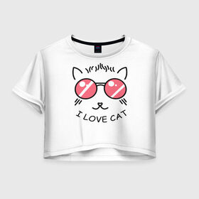 Женская футболка Crop-top 3D с принтом I Love cat (я люблю котов) в городе Новоалтайск, 100% полиэстер | круглая горловина, длина футболки до линии талии, рукава с отворотами | 8 марта | cat | i love you | kiss | love | губы | девушке | день влюбленных | зубы | киса | кот | котик | коты | люблю котов | любовь | любтмой | марта | очки | поцелуй | розовые губы | розовый | страсть | течет