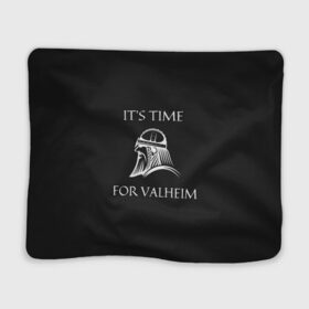 Плед 3D с принтом Its time for Valheim в городе Новоалтайск, 100% полиэстер | закругленные углы, все края обработаны. Ткань не мнется и не растягивается | elder | loki | odin | the | thor | valheim | биврёст | валхейм | вальхейм | викинги | всеотец | дракар | древний | древо | ётун | йотун | локи | мира | один | тор | фенир | хель | черный лес | эйктюр