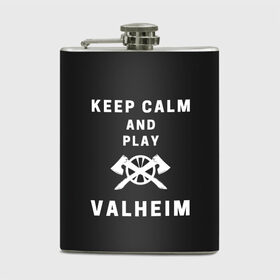 Фляга с принтом Keep calm and play Valheim в городе Новоалтайск, металлический корпус | емкость 0,22 л, размер 125 х 94 мм. Виниловая наклейка запечатывается полностью | Тематика изображения на принте: elder | loki | odin | the | thor | valheim | биврёст | валхейм | вальхейм | викинги | всеотец | дракар | древний | древо | ётун | йотун | локи | мира | один | тор | фенир | хель | черный лес | эйктюр