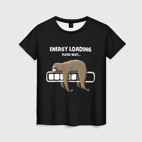 Женская футболка 3D с принтом ENERGY LOADING в городе Новоалтайск, 100% полиэфир ( синтетическое хлопкоподобное полотно) | прямой крой, круглый вырез горловины, длина до линии бедер | animal | energy | loading | please | sloth | tegunvteg | wait | батарейка | загрузка | заряд | зарядка | индикатор | ленивец | надпись | подождите | пожалуйста | прикольная | села | текст | энергия