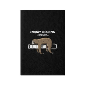 Обложка для паспорта матовая кожа с принтом ENERGY LOADING в городе Новоалтайск, натуральная матовая кожа | размер 19,3 х 13,7 см; прозрачные пластиковые крепления | Тематика изображения на принте: animal | energy | loading | please | sloth | tegunvteg | wait | батарейка | загрузка | заряд | зарядка | индикатор | ленивец | надпись | подождите | пожалуйста | прикольная | села | текст | энергия