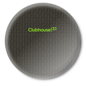 Значок с принтом Clubhouse Gray в городе Новоалтайск,  металл | круглая форма, металлическая застежка в виде булавки | аудиточаты | закрытый клуб | клабхаус | социальная сеть