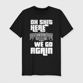 Мужская футболка хлопок Slim с принтом OH SHIT HERE WE GO AGAIN | GTA в городе Новоалтайск, 92% хлопок, 8% лайкра | приталенный силуэт, круглый вырез ворота, длина до линии бедра, короткий рукав | 4 | 5 | five | games | grand theft auto | gta | gta v | los santos | online | rockstar | san andreas | великое авто воровство | гта | гташка | игры | логотип | лос сантос | майкл | мафия | ограбление | онлайн | пеф | рокстар | самп | сан андреас 