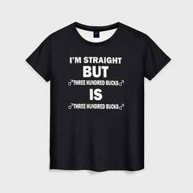 Женская футболка 3D с принтом IM STRAIGHT в городе Новоалтайск, 100% полиэфир ( синтетическое хлопкоподобное полотно) | прямой крой, круглый вырез горловины, длина до линии бедер | aniki | billy | boss | boy | darkholm | door | dungeon | full | gachimuchi | gym | herrington | jabroni | master | next | of | this | van | what | аники | билли | бой | босс | ван | гачимучи | данжен | даркхолм | дор | жаброни | качалки | мастер | некст |