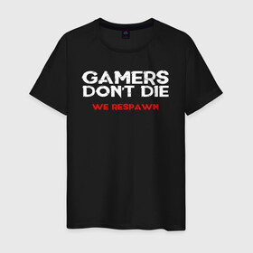 Мужская футболка хлопок с принтом GAMERS DONT DIE WE RESPAWN в городе Новоалтайск, 100% хлопок | прямой крой, круглый вырез горловины, длина до линии бедер, слегка спущенное плечо. | 4 | 5 | five | games | grand theft auto | gta | gta v | rockstar | san andreas | бесконечные жизни | великое авто воровство | возрадится | гта | гташка | игрок не умрет | игры | логотип | рокстар | сан андреас | тревор | чи