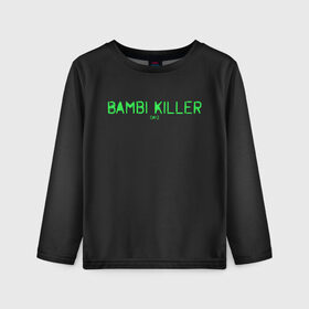 Детский лонгслив 3D с принтом Bambi killer в городе Новоалтайск, 100% полиэстер | длинные рукава, круглый вырез горловины, полуприлегающий силуэт
 | balota | bambi | bandit | berezino | cherno | dance | day | electro | friendly | kalinka | killer | pavlovo | skalisty | stary | tisy | z | zeleno | zombie | день | з | зет | зомби | зэт