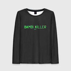 Женский лонгслив 3D с принтом Bambi killer в городе Новоалтайск, 100% полиэстер | длинные рукава, круглый вырез горловины, полуприлегающий силуэт | balota | bambi | bandit | berezino | cherno | dance | day | electro | friendly | kalinka | killer | pavlovo | skalisty | stary | tisy | z | zeleno | zombie | день | з | зет | зомби | зэт