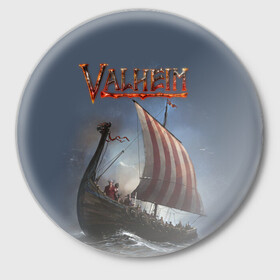 Значок с принтом Valheim в городе Новоалтайск,  металл | круглая форма, металлическая застежка в виде булавки | drakkar | valhalla | valheim | viking | vikings | валхэйм | вальгала | вальхала | вальхейм | викинг | викинги | драккар