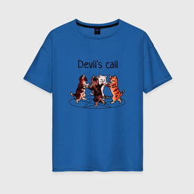 Женская футболка хлопок Oversize с принтом Calling the Devil в городе Новоалтайск, 100% хлопок | свободный крой, круглый ворот, спущенный рукав, длина до линии бедер
 | devil | love | pentagram | дьявол | котята | люцифер | пентаграмма | призыв