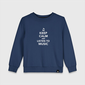 Детский свитшот хлопок с принтом Keep Calm and Listen To Music в городе Новоалтайск, 100% хлопок | круглый вырез горловины, эластичные манжеты, пояс и воротник | Тематика изображения на принте: and | calm | clef | instrument | keep | listen | music | musical | notation | note | notes | tablature | treble | грамота | инструмент | ключ | музыка | музыкальный | нота | нотная | ноты | скрипичный | табулатура