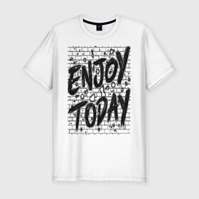 Мужская футболка хлопок Slim с принтом Enjoy today в городе Новоалтайск, 92% хлопок, 8% лайкра | приталенный силуэт, круглый вырез ворота, длина до линии бедра, короткий рукав | enjoy today | женщине | линии | мужчина | надпись | наслаждение