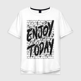 Мужская футболка хлопок Oversize с принтом Enjoy today в городе Новоалтайск, 100% хлопок | свободный крой, круглый ворот, “спинка” длиннее передней части | enjoy today | женщине | линии | мужчина | надпись | наслаждение