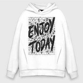 Мужское худи Oversize хлопок с принтом Enjoy today в городе Новоалтайск, френч-терри — 70% хлопок, 30% полиэстер. Мягкий теплый начес внутри —100% хлопок | боковые карманы, эластичные манжеты и нижняя кромка, капюшон на магнитной кнопке | enjoy today | женщине | линии | мужчина | надпись | наслаждение