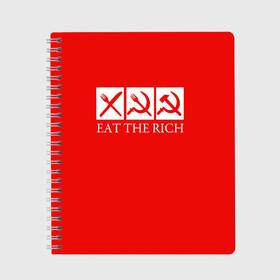 Тетрадь с принтом Eat The Rich в городе Новоалтайск, 100% бумага | 48 листов, плотность листов — 60 г/м2, плотность картонной обложки — 250 г/м2. Листы скреплены сбоку удобной пружинной спиралью. Уголки страниц и обложки скругленные. Цвет линий — светло-серый
 | eat the rich | rich | богатый | еда | ешьте богатых | коммунизм | красная | молот | партия | патриот | ретро | серп | ссср