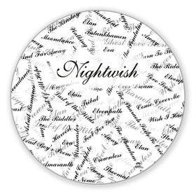 Коврик для мышки круглый с принтом Nightwish Songs / Найтвиш песни (Z) в городе Новоалтайск, резина и полиэстер | круглая форма, изображение наносится на всю лицевую часть | music | nightwish | nuclear blast | rock | spinefarm | лого | музыка | найтвиш | рок | симфоник метал | тарья турунен | флор янсен