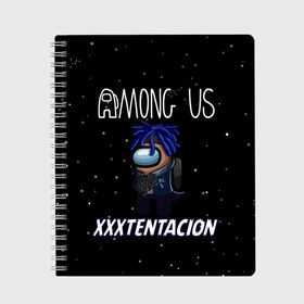 Тетрадь с принтом Among Us- XXXTENTACION в городе Новоалтайск, 100% бумага | 48 листов, плотность листов — 60 г/м2, плотность картонной обложки — 250 г/м2. Листы скреплены сбоку удобной пружинной спиралью. Уголки страниц и обложки скругленные. Цвет линий — светло-серый
 | Тематика изображения на принте: among | game | hip hop | rap | space | star | us | амонг ас | герои | детям | звезды | игры | икс | космос | музыка | рэп | тентасьон | хип хоп | экс