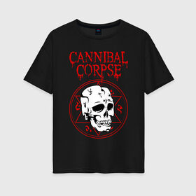 Женская футболка хлопок Oversize с принтом CANNIBAL CORPSE в городе Новоалтайск, 100% хлопок | свободный крой, круглый ворот, спущенный рукав, длина до линии бедер
 | cannibal corpse | evisceration plague | hammer smashed face. | violence unimagined | дэт метал | музыка | рок | труп каннибала
