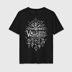 Женская футболка хлопок Oversize с принтом Valheim в городе Новоалтайск, 100% хлопок | свободный крой, круглый ворот, спущенный рукав, длина до линии бедер
 | valheim | viking | валхейм | викинги | игры