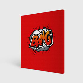 Холст квадратный с принтом BANG в городе Новоалтайск, 100% ПВХ |  | bang | comic | graffiti | lettering | logo | nice | sticker | text | банг | бах | бум | бэнг | взрыв | граффити | комикс | лого | надпись | наклейка | стикер | текст