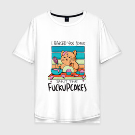 Мужская футболка хлопок Oversize с принтом Кот Shut the Fuckupcakes в городе Новоалтайск, 100% хлопок | свободный крой, круглый ворот, “спинка” длиннее передней части | cat | cute | cute cat | grumpy cat | kitten | kitty | mem | meme | puss | pussy | pussycat | заткнись | злой кот | кексы | киса | киска | котик | кошечка | кошка | малышка | малышок | маффины | мем | мемы | милый котенок | розовый 