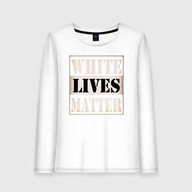 Женский лонгслив хлопок с принтом White lives matters в городе Новоалтайск, 100% хлопок |  | black lives matters | blm | white lives matters | wlm | трамп