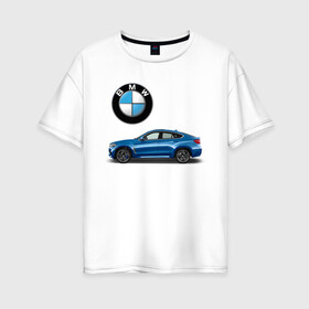 Женская футболка хлопок Oversize с принтом BMW X6 в городе Новоалтайск, 100% хлопок | свободный крой, круглый ворот, спущенный рукав, длина до линии бедер
 | bmw | car | jeep | германия | машина | скорость