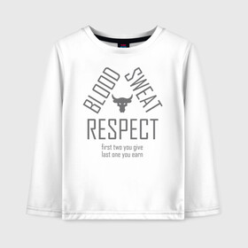 Детский лонгслив хлопок с принтом Blood Sweat RESPECT в городе Новоалтайск, 100% хлопок | круглый вырез горловины, полуприлегающий силуэт, длина до линии бедер | blood | bodybuilding | bull | crossfit | dwayne johnson | fitness | gym | logo | motivation | project | respect | sport | star | sweat | the rock | under armour | бодибилдинг | броня | бык | дуэйн джонсон | звезда | качалка | кровь | кроссфит | лого | мот