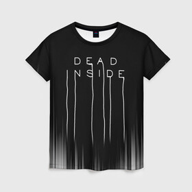 Женская футболка 3D с принтом DEAD INSIDE | DEATH STRANDING в городе Новоалтайск, 100% полиэфир ( синтетическое хлопкоподобное полотно) | прямой крой, круглый вырез горловины, длина до линии бедер | dead inside | dont open | гуль | дед инсайт | дединсайт | дэд инсайт | дэдинсайт | интроверт | кен канеки | мертв внутри | мертвый внутри