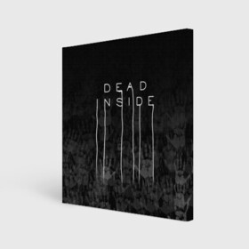 Холст квадратный с принтом DEAD INSIDE | DEATH STRANDING в городе Новоалтайск, 100% ПВХ |  | dead inside | dont open | гуль | дед инсайт | дединсайт | дэд инсайт | дэдинсайт | интроверт | кен канеки | мертв внутри | мертвый внутри