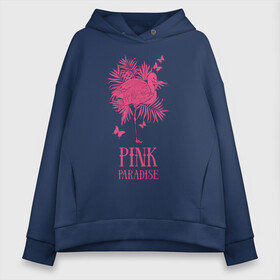 Женское худи Oversize хлопок с принтом pink paradise в городе Новоалтайск, френч-терри — 70% хлопок, 30% полиэстер. Мягкий теплый начес внутри —100% хлопок | боковые карманы, эластичные манжеты и нижняя кромка, капюшон на магнитной кнопке | flamingo | птицы | розовый | фламинго