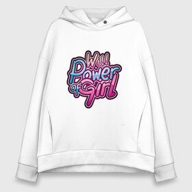 Женское худи Oversize хлопок с принтом Will power of girl в городе Новоалтайск, френч-терри — 70% хлопок, 30% полиэстер. Мягкий теплый начес внутри —100% хлопок | боковые карманы, эластичные манжеты и нижняя кромка, капюшон на магнитной кнопке | girl | граффити | девушка | надпись | розовый