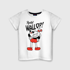 Детская футболка хлопок с принтом Cuphead: Ready? Wallop! в городе Новоалтайск, 100% хлопок | круглый вырез горловины, полуприлегающий силуэт, длина до линии бедер | cuphead | cuphead and mugman | mugman | ready | wallop | игры | капхед | чашеголовый