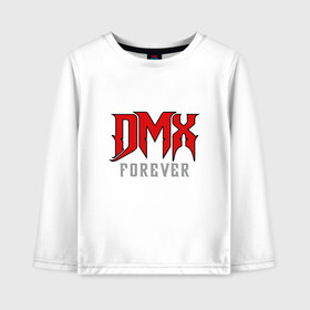 Детский лонгслив хлопок с принтом DMX Forever в городе Новоалтайск, 100% хлопок | круглый вырез горловины, полуприлегающий силуэт, длина до линии бедер | dmx | dog | earl simmons | hip hop | music | new york | rap | rapper | rip | ruff ryders | диэмикс | музыка | нью йорк | пёс | рэп | рэпер | хипхоп | эрл симмонс