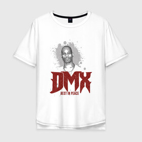 Мужская футболка хлопок Oversize с принтом DMX - Rest In Peace в городе Новоалтайск, 100% хлопок | свободный крой, круглый ворот, “спинка” длиннее передней части | dmx | dog | earl simmons | hip hop | music | new york | rap | rapper | rip | ruff ryders | диэмикс | музыка | нью йорк | пёс | рэп | рэпер | хипхоп | эрл симмонс