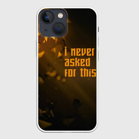 Чехол для iPhone 13 mini с принтом I never asked for this в городе Новоалтайск,  |  | Тематика изображения на принте: deus ex: human revolution | абстракция | адам дженсен | игры | цитата