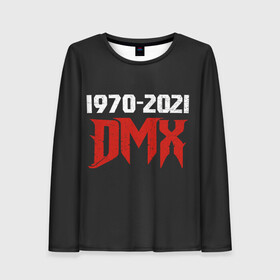 Женский лонгслив 3D с принтом DMX 1970-2021 в городе Новоалтайск, 100% полиэстер | длинные рукава, круглый вырез горловины, полуприлегающий силуэт | again | and | at | blood | born | champ | clue | d | dark | dj | dmx | dog | earl | flesh | get | grand | hell | hot | is | its | legend | loser | lox | m | man | me | my | now | of | simmons | the | then | there | walk | was | with | x | year | 