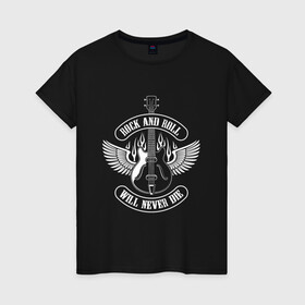 Женская футболка хлопок с принтом ROCK AND ROLL WILL NEVER DIE в городе Новоалтайск, 100% хлопок | прямой крой, круглый вырез горловины, длина до линии бедер, слегка спущенное плечо | music | rock | rock and roll | will never die | гитара | музыка | не умрет | рок