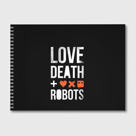 Альбом для рисования с принтом Love Death + Robots в городе Новоалтайск, 100% бумага
 | матовая бумага, плотность 200 мг. | Тематика изображения на принте: death | ldr | logo | love | netflix | robots | smile | анимация | кино | лого | лср | любовь | нетфликс | роботы | сериал | смайл | смайлик