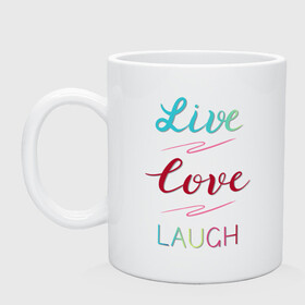 Кружка керамическая с принтом Live love laugh Живи люби в городе Новоалтайск, керамика | объем — 330 мл, диаметр — 80 мм. Принт наносится на бока кружки, можно сделать два разных изображения | laugh | live | love | живи | зеленый | красный | леттеринг | люби | розовый | смейся