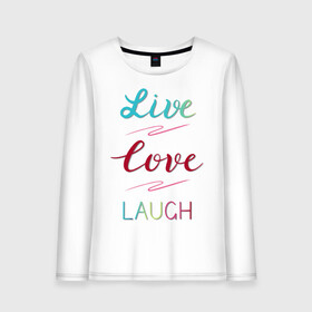 Женский лонгслив хлопок с принтом Live love laugh Живи люби в городе Новоалтайск, 100% хлопок |  | laugh | live | love | живи | зеленый | красный | леттеринг | люби | розовый | смейся