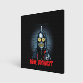 Холст квадратный с принтом Bender x mr robot в городе Новоалтайск, 100% ПВХ |  | bender | futurama | mr robot | planet express | бендер | мистер робот | мульт | мультфильм | планетный экспресс | туранга лила | филипп джэй фрай | футурама