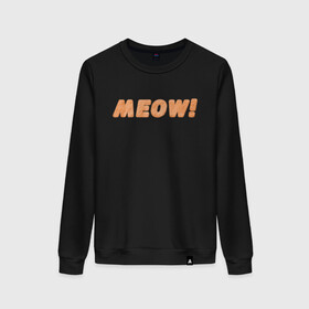 Женский свитшот хлопок с принтом Пушистое Meow! в городе Новоалтайск, 100% хлопок | прямой крой, круглый вырез, на манжетах и по низу широкая трикотажная резинка  | fur | meow | wool | кот | кошачья шерсть | кошка | мех | мяу | мяуканье | пушистая надпись | рыжий | шерсть