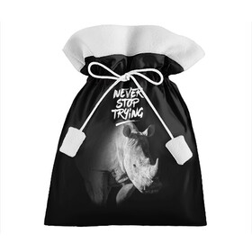 Подарочный 3D мешок с принтом Nnever stop trying в городе Новоалтайск, 100% полиэстер | Размер: 29*39 см | Тематика изображения на принте: meme | nnever stop trying | всегда пробьёмся | манера | мем | никогда не прекращай пытаться | носорог | образ действия | символ