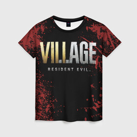 Женская футболка 3D с принтом Resident Evil Village логотип в городе Новоалтайск, 100% полиэфир ( синтетическое хлопкоподобное полотно) | прямой крой, круглый вырез горловины, длина до линии бедер | game | resident evil | resident evil 7 | resident evil village | village | виладж | игры | резидент | резидент ивел | резидент ивэл