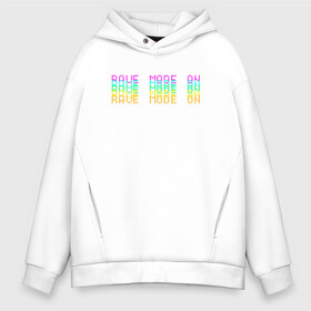 Мужское худи Oversize хлопок с принтом Rave mode on T-shirt в городе Новоалтайск, френч-терри — 70% хлопок, 30% полиэстер. Мягкий теплый начес внутри —100% хлопок | боковые карманы, эластичные манжеты и нижняя кромка, капюшон на магнитной кнопке | rave | techno | дискотека | молодёжь | рейв | техно