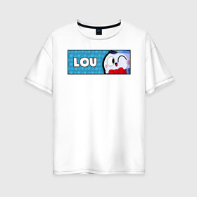 Женская футболка хлопок Oversize с принтом LOU (ПЛАШКА) в городе Новоалтайск, 100% хлопок | свободный крой, круглый ворот, спущенный рукав, длина до линии бедер
 | android | brawl | brawl stars | clash | game | lou | stars | андроид | игра | мобильные игры