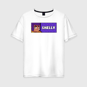 Женская футболка хлопок Oversize с принтом SHELLY (ПЛАШКА) в городе Новоалтайск, 100% хлопок | свободный крой, круглый ворот, спущенный рукав, длина до линии бедер
 | android | brawl | brawl stars | clash | game | shelly | stars | андроид | игра | мобильные игры | шелли