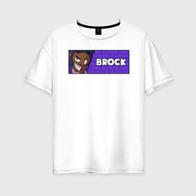 Женская футболка хлопок Oversize с принтом BROCK (ПЛАШКА) в городе Новоалтайск, 100% хлопок | свободный крой, круглый ворот, спущенный рукав, длина до линии бедер
 | android | brawl | brawl stars | brock | clash | game | stars | андроид | игра | мобильные игры