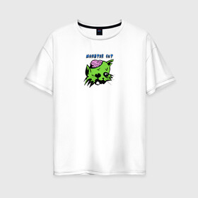 Женская футболка хлопок Oversize с принтом Monster Cat в городе Новоалтайск, 100% хлопок | свободный крой, круглый ворот, спущенный рукав, длина до линии бедер
 | monster | zombie | животные | звери | зомби | кот | кошка | монстр | страшный
